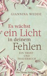 Es wächst ein Licht in deinem Fehlen Cover des Buches Es wächst ein Licht in deinem Fehlen (ISBN: 9783736502284)