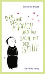 Der kleine Mönch und die Sache mit der Stille Cover des Buches Der kleine Mönch und die Sache mit der Stille (ISBN: 9783736502802)