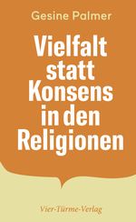 Vielfalt statt Konsens in den Religionen Cover des Buches Vielfalt statt Konsens in den Religionen (ISBN: 9783736504059)