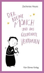 Der kleine Mönch und das geschenkte Vertrauen Cover des Buches Der kleine Mönch und das geschenkte Vertrauen (ISBN: 9783736504578)