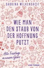 Wie man den Staub von der Hoffnung putzt Cover des Buches Wie man den Staub von der Hoffnung putzt (ISBN: 9783736505162)
