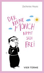 Der kleine Mönch nimmt sich frei Cover des Buches Der kleine Mönch nimmt sich frei (ISBN: 9783736506893)