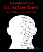 In Scherben: Geschichte 1 - Michael Veit Cover des Buches In Scherben: Geschichte 1 - Michael Veit (ISBN: 9783736807129)
