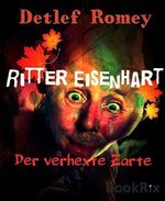Ritter Eisenhart, der verhexte Zarte Cover des Buches Ritter Eisenhart, der verhexte Zarte (ISBN: 9783736849006)