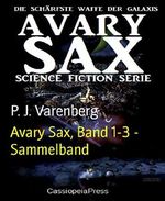 Avary Sax, Band 1-3 - Sammelband: Cassiopeiapress Science Fiction Abenteuer Cover des Buches Avary Sax, Band 1-3 - Sammelband: Cassiopeiapress Science Fiction Abenteuer (ISBN: 9783736864146)