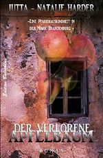 Der verlorene Apfelbaum: Eine Pfarrhauskindheit in der Mark Brandenburg (Autobiographischer Roman) Cover des Buches Der verlorene Apfelbaum: Eine Pfarrhauskindheit in der Mark Brandenburg (Autobiographischer Roman) (ISBN: 9783736895218)