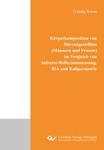 Körperkomposition von Büroangestellten (Männern und Frauen) im Vergleich von Infrarot- Reflexionsmessung, BIA und Kalipermetrie Cover des Buches Körperkomposition von Büroangestellten (Männern und Frauen) im Vergleich von Infrarot- Reflexionsmessung, BIA und Kalipermetrie (ISBN: 9783736972438)
