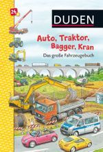 Duden: Auto, Traktor, Bagger, Kran Das große Fahrzeugebuch Cover des Buches Duden: Auto, Traktor, Bagger, Kran Das große Fahrzeugebuch (ISBN: 9783737332682)