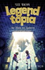 Legendtopia - Im Bann der Zauberin Cover des Buches Legendtopia - Im Bann der Zauberin (ISBN: 9783737340601)