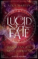 Lucid Fate – Was, wenn wir nicht sterben? Cover des Buches Lucid Fate – Was, wenn wir nicht sterben? (ISBN: 9783737343053)