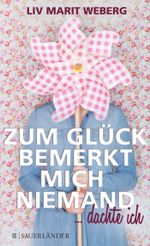 Zum Glück bemerkt mich niemand ... dachte ich Cover des Buches Zum Glück bemerkt mich niemand ... dachte ich (ISBN: 9783737351706)