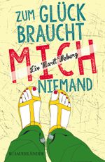 Zum Glück braucht mich niemand Cover des Buches Zum Glück braucht mich niemand (ISBN: 9783737352444)
