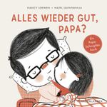 Alles wieder gut, Papa? Cover des Buches Alles wieder gut, Papa? (ISBN: 9783737358132)