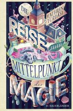 Die Reise zum Mittelpunkt der Magie Cover des Buches Die Reise zum Mittelpunkt der Magie (ISBN: 9783737361309)