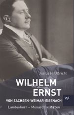 Wilhelm Ernst von Sachsen-Weimar-Eisenach Cover des Buches Wilhelm Ernst von Sachsen-Weimar-Eisenach (ISBN: 9783737402408)
