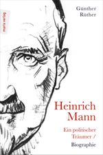 Heinrich Mann: Ein politischer Träumer Cover des Buches Heinrich Mann: Ein politischer Träumer (ISBN: 9783737411561)