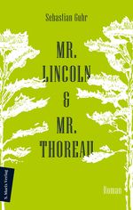 Mr. Lincoln & Mr. Thoreau Cover des Buches Mr. Lincoln & Mr. Thoreau (ISBN: 9783737411738)