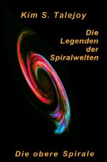 Die Legenden der Spiralwelten - Die obere Spirale Cover des Buches Die Legenden der Spiralwelten - Die obere Spirale (ISBN: 9783737513005)