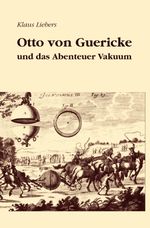 Otto von Guericke und das Abenteuer Vakuum Cover des Buches Otto von Guericke und das Abenteuer Vakuum (ISBN: 9783737536622)