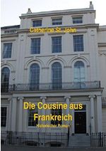 Die Cousine aus Frankreich: Historischer Roman Cover des Buches Die Cousine aus Frankreich: Historischer Roman (ISBN: 9783737548052)