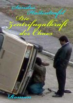 Die Zentrifugalkraft des Chaos Cover des Buches Die Zentrifugalkraft des Chaos (ISBN: 9783737567725)