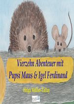 Igel Ferdinand & Pupsi Maus / Vierzehn Abenteuer mit Igel Ferdinand & Pupsi Maus Cover des Buches Igel Ferdinand & Pupsi Maus / Vierzehn Abenteuer mit Igel Ferdinand & Pupsi Maus (ISBN: 9783737590105)