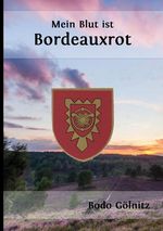 Mein Blut ist Bordeauxrot Cover des Buches Mein Blut ist Bordeauxrot (ISBN: 9783737594691)