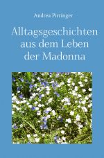 Alltagsgeschichten aus dem Leben der Madonna Cover des Buches Alltagsgeschichten aus dem Leben der Madonna (ISBN: 9783737597579)