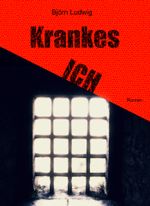 Krankes ICH Cover des Buches Krankes ICH (ISBN: 9783738002805)
