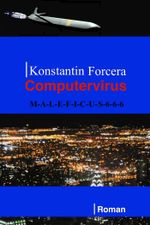 Computervirus: M-A-L-E-F-I-C-U-S-6-6-6 Cover des Buches Computervirus: M-A-L-E-F-I-C-U-S-6-6-6 (ISBN: 9783738006285)
