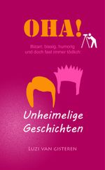 Oha!: Unheimelige Geschichten Cover des Buches Oha!: Unheimelige Geschichten (ISBN: 9783738010046)