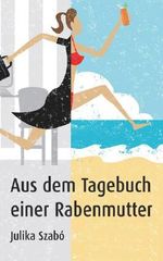 Aus dem Tagebuch einer Rabenmutter Cover des Buches Aus dem Tagebuch einer Rabenmutter (ISBN: 9783738011661)