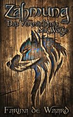 Zähmung - Das Vermächtnis der Wölfe (Band 1) Cover des Buches Zähmung - Das Vermächtnis der Wölfe (Band 1) (ISBN: 9783738012811)