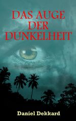 Das Auge der Dunkelheit Cover des Buches Das Auge der Dunkelheit (ISBN: 9783738019377)
