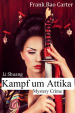 Li Shuang - Kampf um Attika: Ein Mystery-Polit-Krimi aus Athen Cover des Buches Li Shuang - Kampf um Attika: Ein Mystery-Polit-Krimi aus Athen (ISBN: 9783738027600)