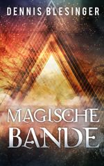 Magische Bande Cover des Buches Magische Bande (ISBN: 9783738028690)