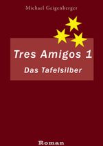 Tres Amigos 1: Das Tafelsilber Cover des Buches Tres Amigos 1: Das Tafelsilber (ISBN: 9783738034332)