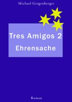 Tres Amigos 2: Ehrensache! Cover des Buches Tres Amigos 2: Ehrensache! (ISBN: 9783738034356)