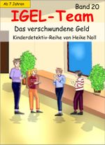 IGEL-Team 20, Das verschwundene Geld Cover des Buches IGEL-Team 20, Das verschwundene Geld (ISBN: 9783738040241)