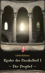 Kinder der Dunkelheit I - Der Prophet Cover des Buches Kinder der Dunkelheit I - Der Prophet (ISBN: 9783738043655)