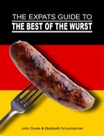 The Ex-Pat's Guide to the Best of the Wurst Cover des Buches The Ex-Pat's Guide to the Best of the Wurst (ISBN: 9783738045246)