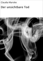 Der unsichtbare Tod Cover des Buches Der unsichtbare Tod (ISBN: 9783738046991)
