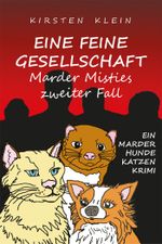 Eine feine Gesellschaft – Marder Misties zweiter Fall Cover des Buches Eine feine Gesellschaft – Marder Misties zweiter Fall (ISBN: 9783738051636)