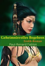 Geheimnisvolles Begehren Cover des Buches Geheimnisvolles Begehren (ISBN: 9783738054408)