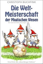 Die Weltmeisterschaft der Magischen Wesen Cover des Buches Die Weltmeisterschaft der Magischen Wesen (ISBN: 9783738067965)