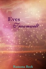 Eves Traumwelt - Farbenzauber der Liebe Cover des Buches Eves Traumwelt - Farbenzauber der Liebe (ISBN: 9783738084559)