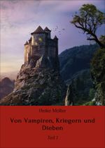Von Vampiren, Kriegern und Dieben Cover des Buches Von Vampiren, Kriegern und Dieben (ISBN: 9783738093995)