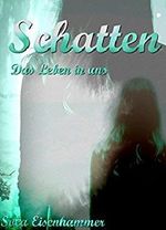 Schatten - Das Leben in uns Cover des Buches Schatten - Das Leben in uns (ISBN: 9783738098525)