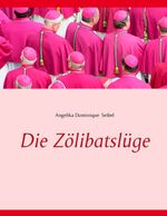 Die Zölibatslüge Cover des Buches Die Zölibatslüge (ISBN: 9783738602937)