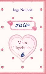 Julia - Mein Tagebuch 6 Cover des Buches Julia - Mein Tagebuch 6 (ISBN: 9783738603859)